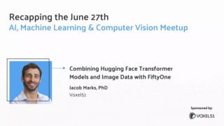 Computer Vision Meetup: Combining Hugging Face Transformer Models and Image Data with FiftyOne